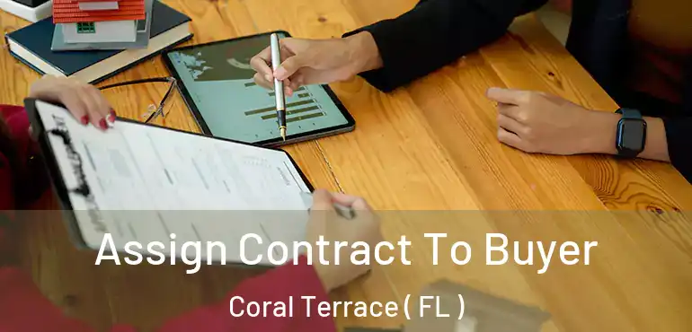  Assign Contract To Buyer Coral Terrace ( FL )