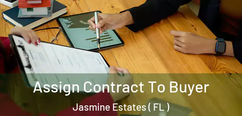  Assign Contract To Buyer Jasmine Estates ( FL )