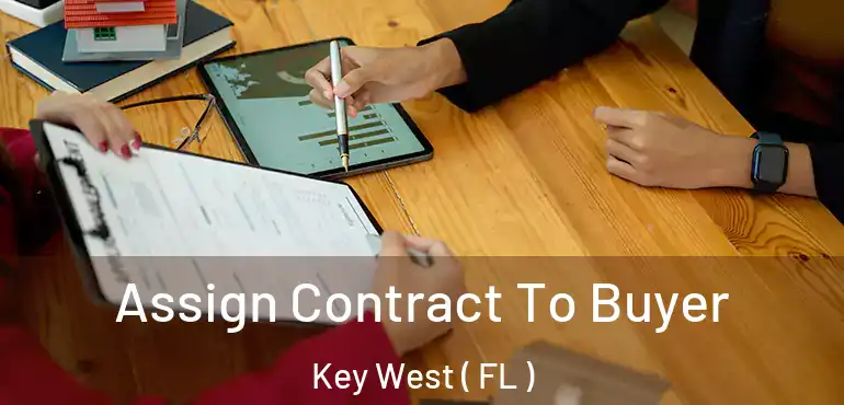  Assign Contract To Buyer Key West ( FL )