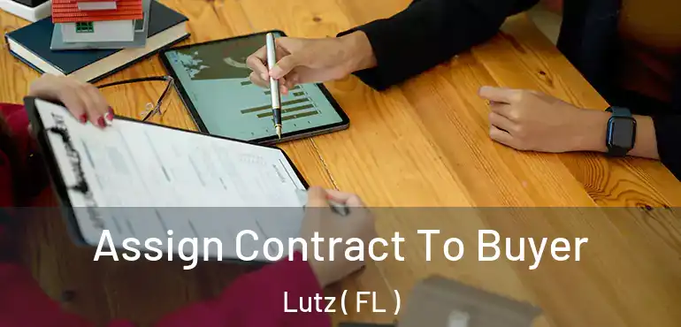  Assign Contract To Buyer Lutz ( FL )