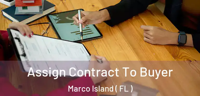  Assign Contract To Buyer Marco Island ( FL )