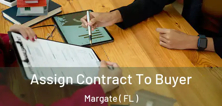  Assign Contract To Buyer Margate ( FL )