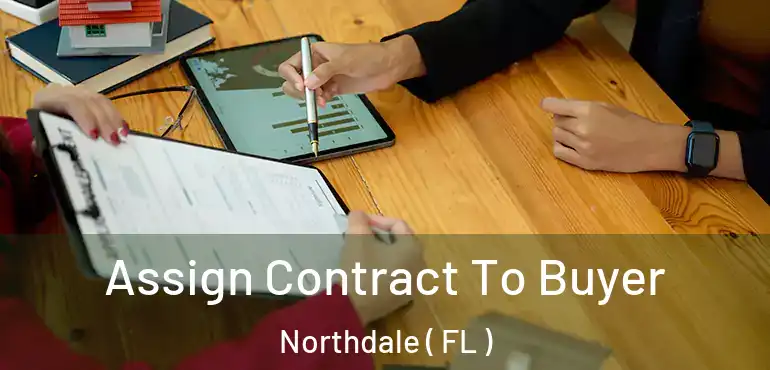  Assign Contract To Buyer Northdale ( FL )