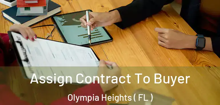  Assign Contract To Buyer Olympia Heights ( FL )