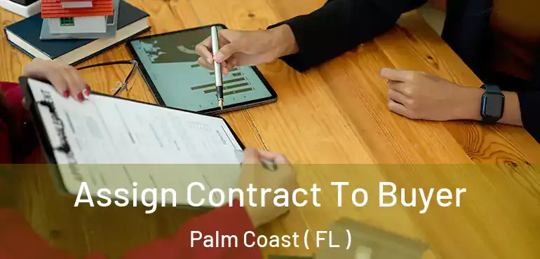  Assign Contract To Buyer Palm Coast ( FL )