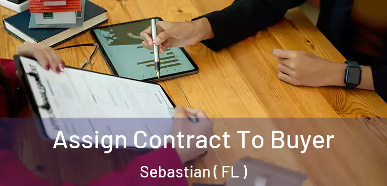  Assign Contract To Buyer Sebastian ( FL )