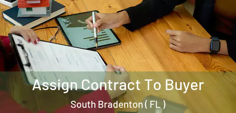  Assign Contract To Buyer South Bradenton ( FL )