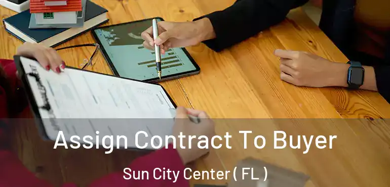  Assign Contract To Buyer Sun City Center ( FL )