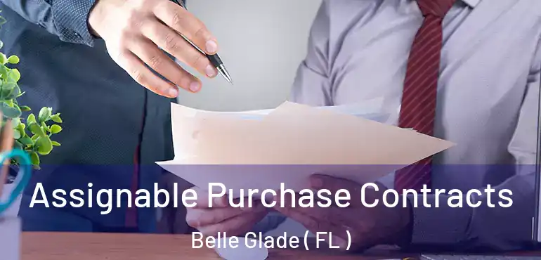  Assignable Purchase Contracts Belle Glade ( FL )