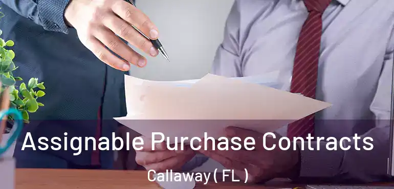  Assignable Purchase Contracts Callaway ( FL )