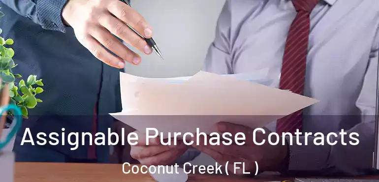  Assignable Purchase Contracts Coconut Creek ( FL )