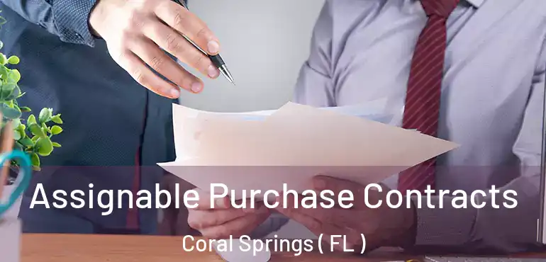  Assignable Purchase Contracts Coral Springs ( FL )