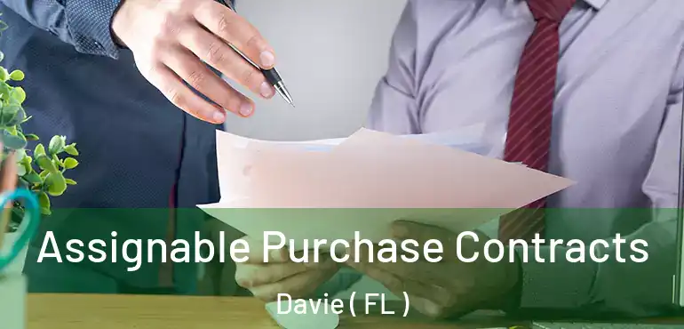  Assignable Purchase Contracts Davie ( FL )