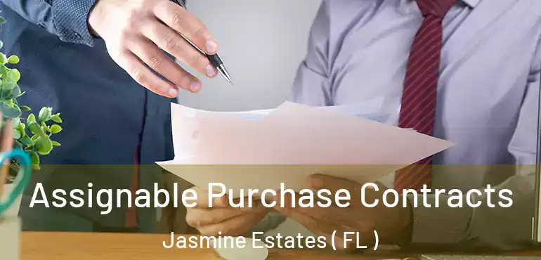  Assignable Purchase Contracts Jasmine Estates ( FL )