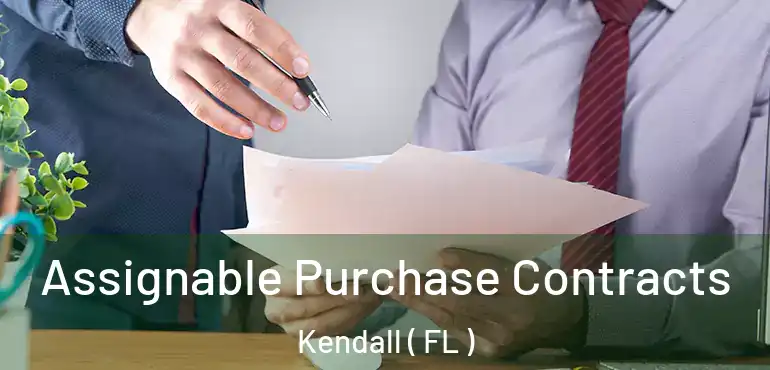  Assignable Purchase Contracts Kendall ( FL )