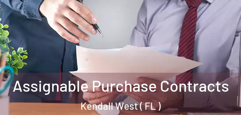  Assignable Purchase Contracts Kendall West ( FL )