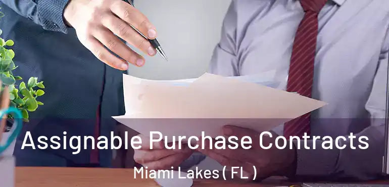  Assignable Purchase Contracts Miami Lakes ( FL )