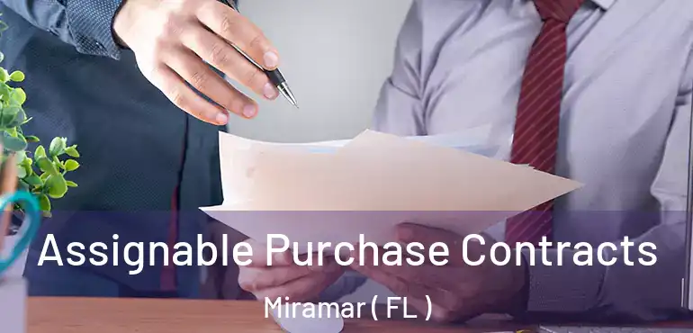  Assignable Purchase Contracts Miramar ( FL )