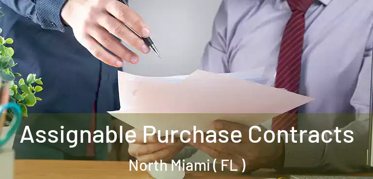  Assignable Purchase Contracts North Miami ( FL )