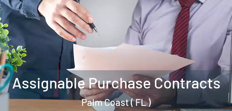  Assignable Purchase Contracts Palm Coast ( FL )