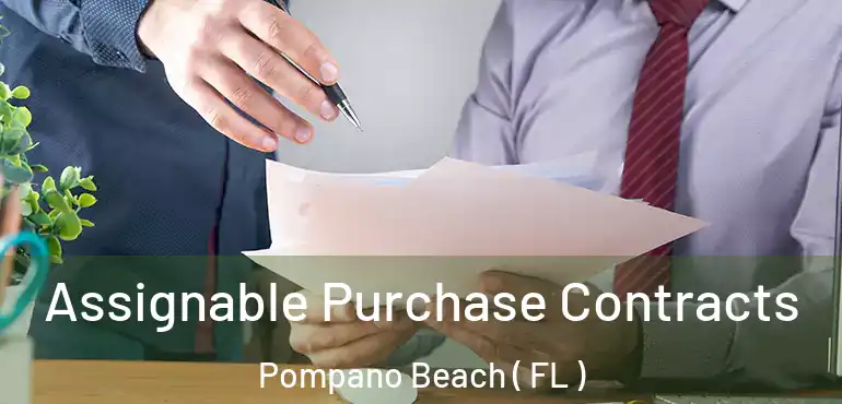  Assignable Purchase Contracts Pompano Beach ( FL )
