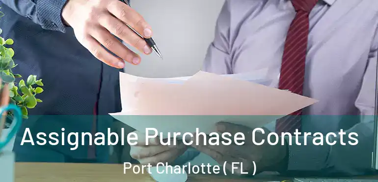  Assignable Purchase Contracts Port Charlotte ( FL )