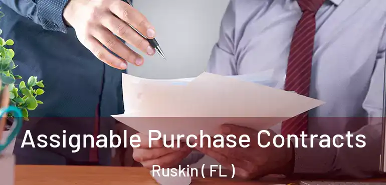  Assignable Purchase Contracts Ruskin ( FL )