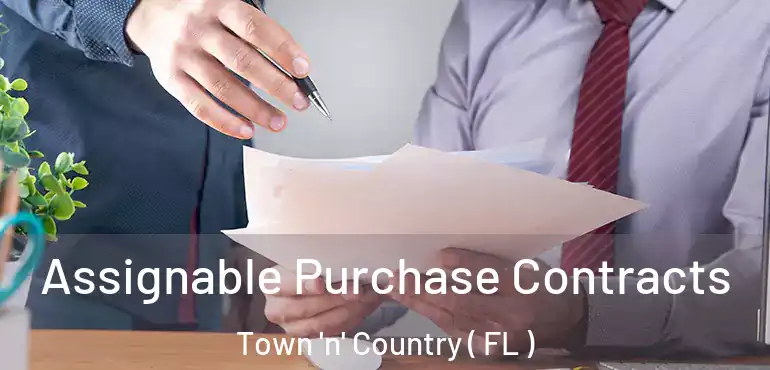  Assignable Purchase Contracts Town 'n' Country ( FL )