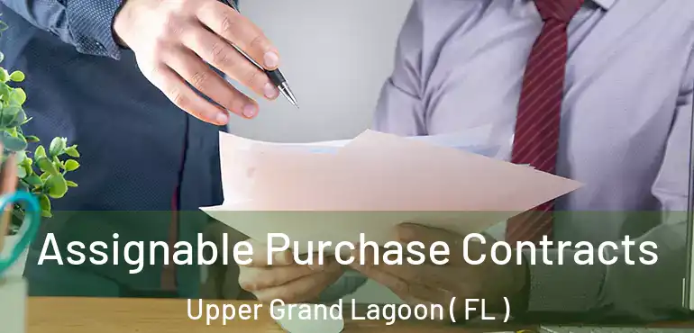  Assignable Purchase Contracts Upper Grand Lagoon ( FL )