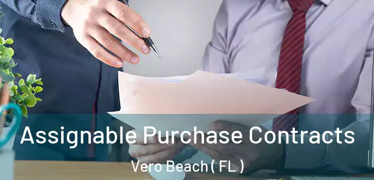  Assignable Purchase Contracts Vero Beach ( FL )