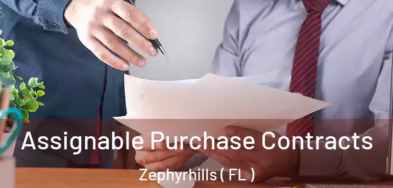  Assignable Purchase Contracts Zephyrhills ( FL )