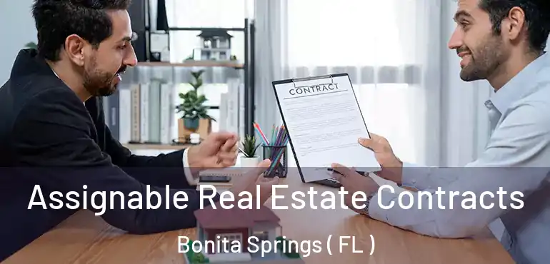  Assignable Real Estate Contracts Bonita Springs ( FL )