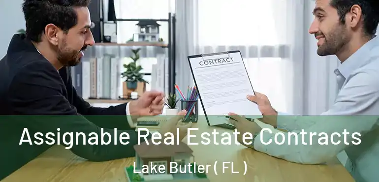  Assignable Real Estate Contracts Lake Butler ( FL )