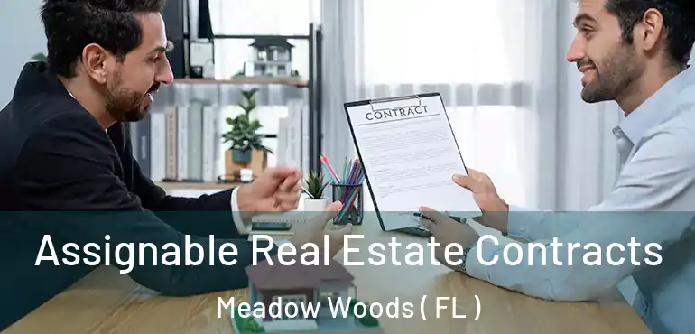  Assignable Real Estate Contracts Meadow Woods ( FL )