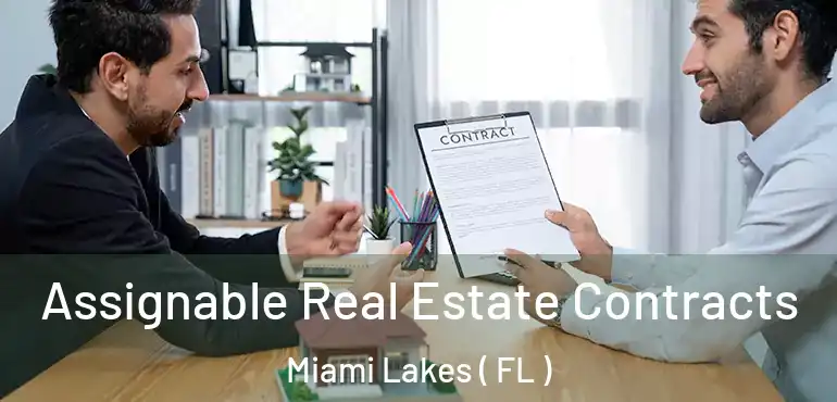 Assignable Real Estate Contracts Miami Lakes ( FL )