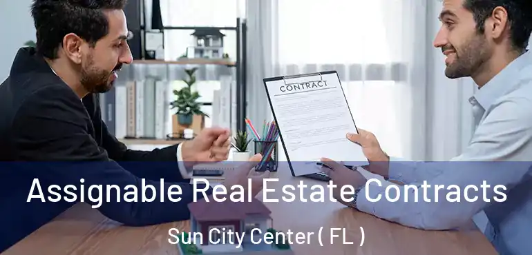  Assignable Real Estate Contracts Sun City Center ( FL )
