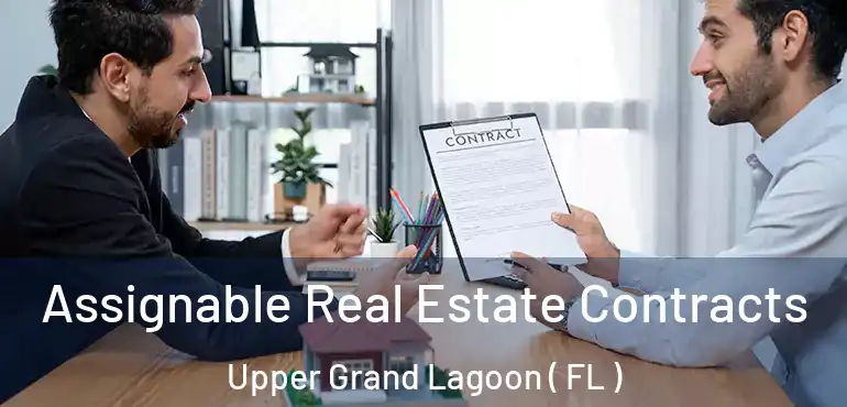  Assignable Real Estate Contracts Upper Grand Lagoon ( FL )