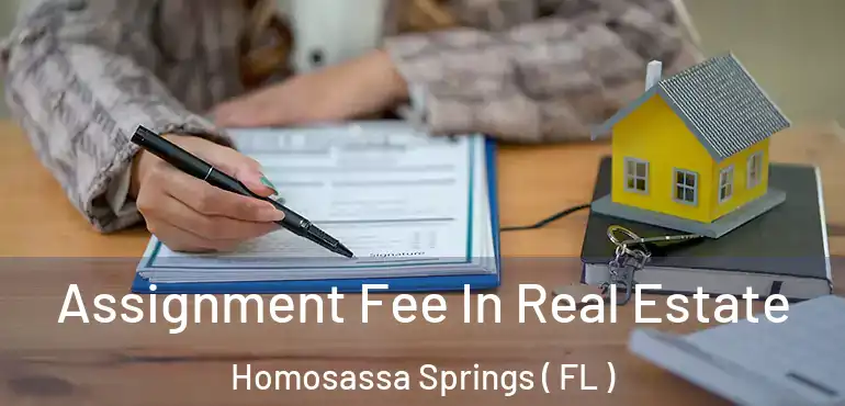  Assignment Fee In Real Estate Homosassa Springs ( FL )