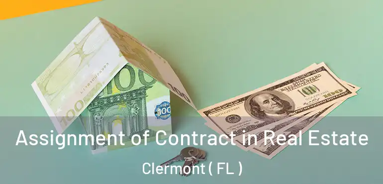  Assignment of Contract in Real Estate Clermont ( FL )
