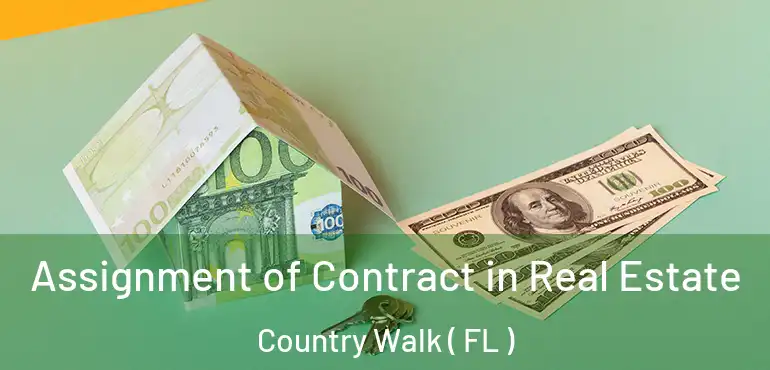  Assignment of Contract in Real Estate Country Walk ( FL )