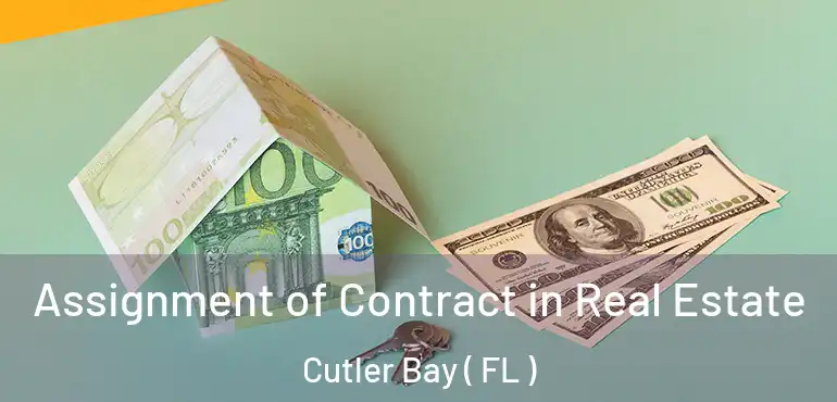  Assignment of Contract in Real Estate Cutler Bay ( FL )