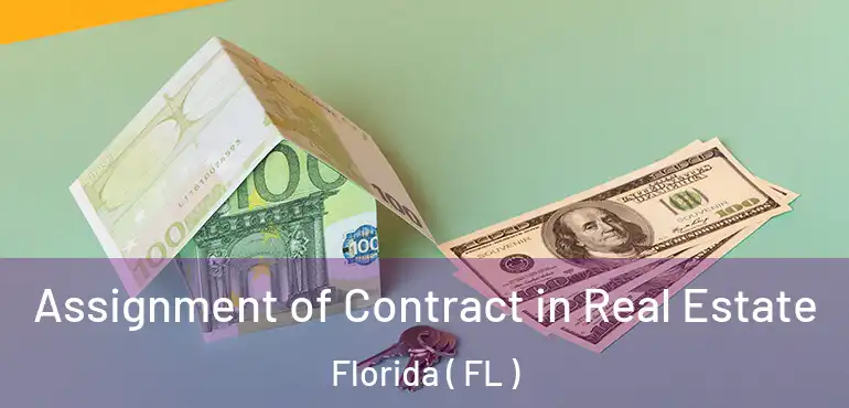  Assignment of Contract in Real Estate Florida ( FL )