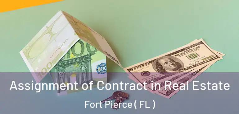  Assignment of Contract in Real Estate Fort Pierce ( FL )