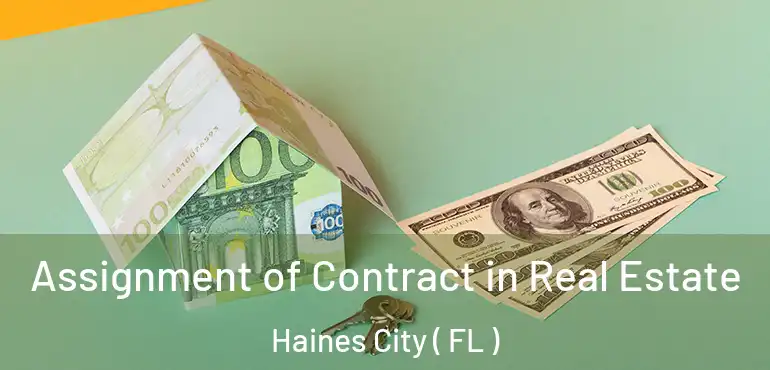  Assignment of Contract in Real Estate Haines City ( FL )