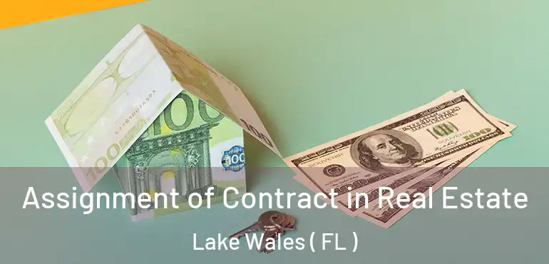  Assignment of Contract in Real Estate Lake Wales ( FL )