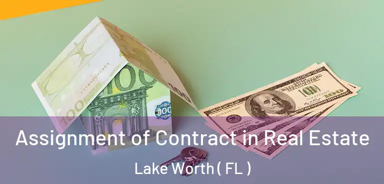  Assignment of Contract in Real Estate Lake Worth ( FL )