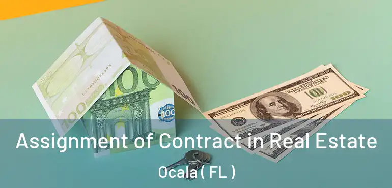  Assignment of Contract in Real Estate Ocala ( FL )