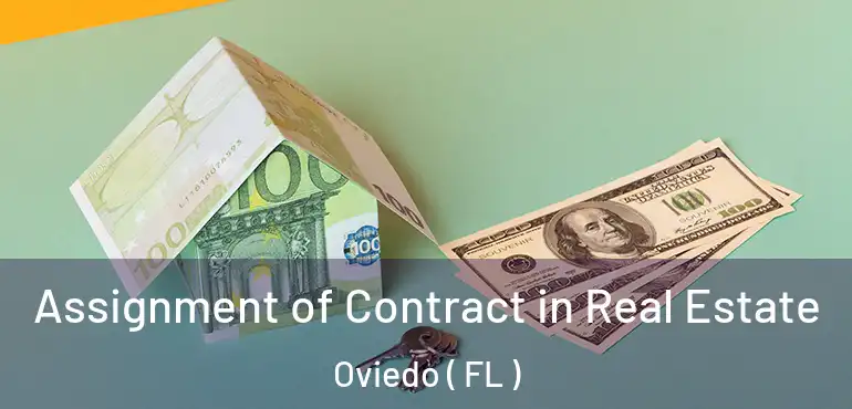  Assignment of Contract in Real Estate Oviedo ( FL )