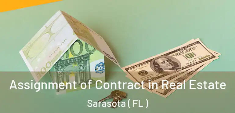  Assignment of Contract in Real Estate Sarasota ( FL )