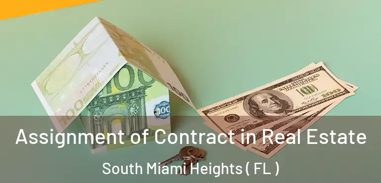  Assignment of Contract in Real Estate South Miami Heights ( FL )